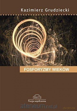 Fosforyzmy wieków - Kazimierz Bernard Grudziecki [KSIĄŻKA]