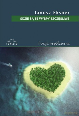 Gdzie są te wyspy szczęśliwe - Janusz Eksner [KSIĄŻKA]