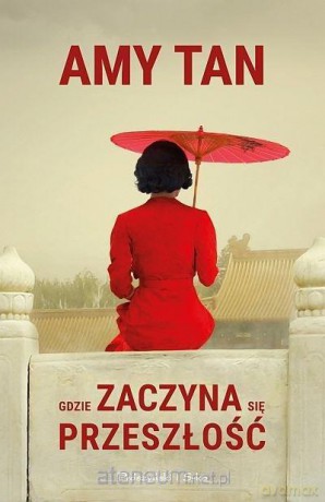 Gdzie zaczyna się przeszłość - Amy Tan [KSIĄŻKA]