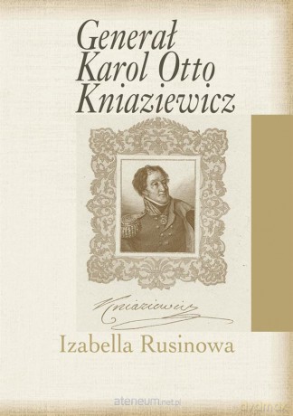 Generał Karol Otto Kniaziewicz - Izabella Rusinowa [KSIĄŻKA]