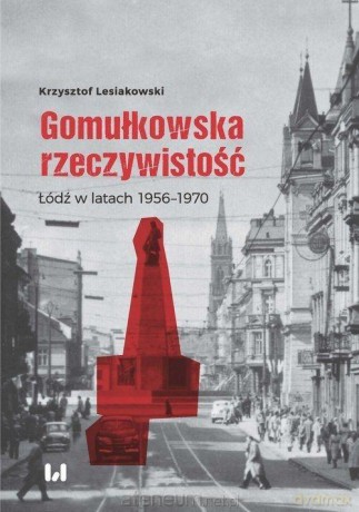 Gomułkowska rzeczywistość - Krzysztof Lesiakowski [KSIĄŻKA]
