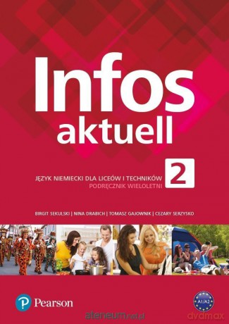 Infos Aktuell 2 podręcznik kurs wieloletni - Cezary Serzysko, Birgit Sekulski, Nina Drabich, Tomasz Gajownik [KSIĄŻKA]