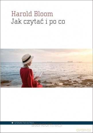 Jak czytać i po co - Harold Bloom [KSIĄŻKA]