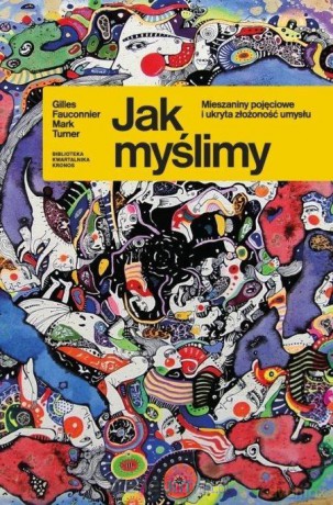 Jak myślimy. Mieszaniny pojęciowe i ukryta [KSIĄŻKA]