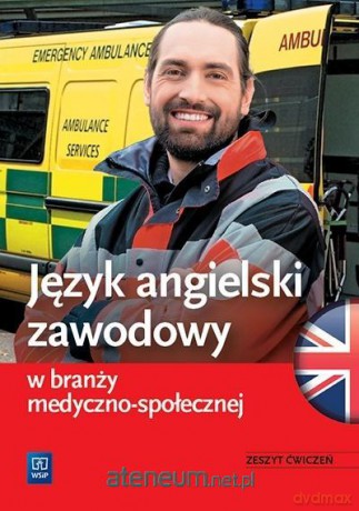 Język angielski zawodowy w branży medyczno-społecznej ćwiczenie - Anna Dul, Agnieszka Mruczkowska [KSIĄŻKA]