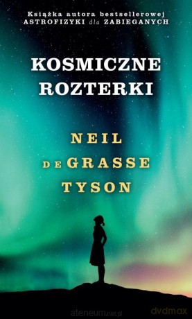 Kosmiczne rozterki - Neil deGrasse Tyson [KSIĄŻKA]