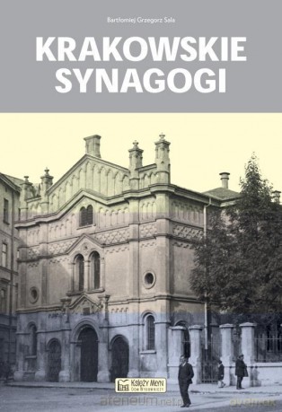 Krakowskie synagogi - Bartłomiej Grzegorz Sala [KSIĄŻKA]