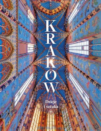 Kraków. Dzieje i sztuka [KSIĄŻKA]