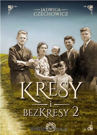 Kresy i bezkresy (Tom 2) - Jadwiga Czechowicz [KSIĄŻKA]