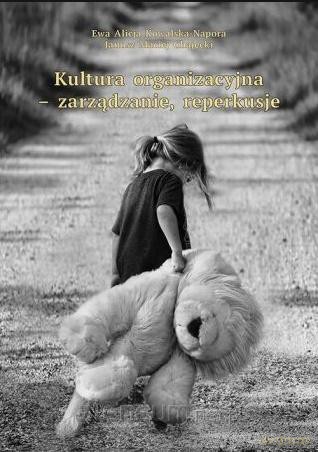 Kultura organizacyjna - zarządzanie, reperkusje - Ewa Alicja Kowalska-Napora, Maciej Chajęcki [KSIĄŻKA]