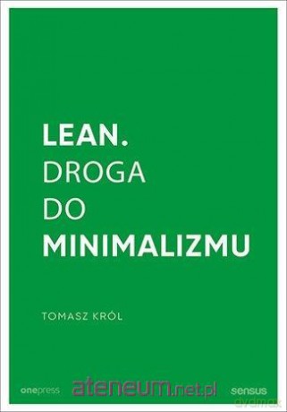 Lean. Droga do minimalizmu - Tomasz Król [KSIĄŻKA]
