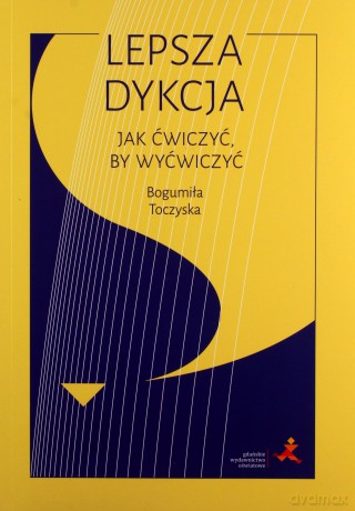 Lepsza dykcja. Jak ćwiczyć, by wyćwiczyć - Bogumiła Toczyska [KSIĄŻKA]