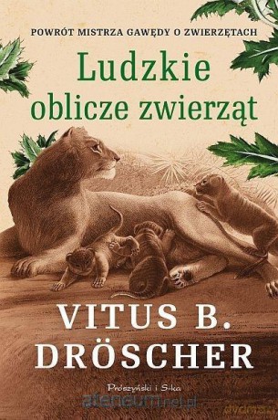 Ludzkie oblicze zwierząt - Vitus B. Droscher [KSIĄŻKA]