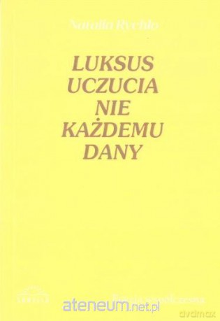 Luksus uczucia nie każdemu dany - Natalia Rychło [KSIĄŻKA]