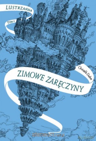 Lustrzanna (Tom 1) Zimowe zaręczyny - Christelle Dabos [KSIĄŻKA]