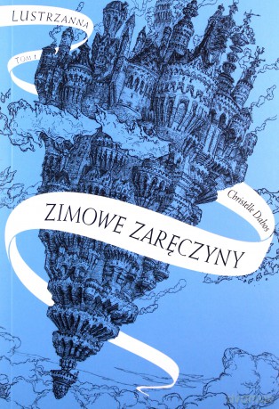 Lustrzanna (Tom 1) Zimowe zaręczyny - Christelle Dabos [KSIĄŻKA]