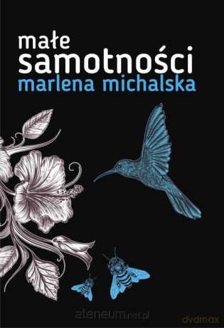 Małe samotności - Marlena Michalska [KSIĄŻKA]