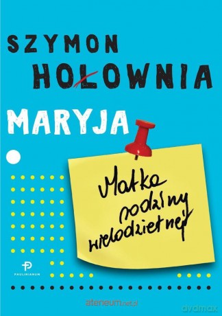 Maryja. Matka rodziny wielodzietnej - Szymon Hołownia [KSIĄŻKA]