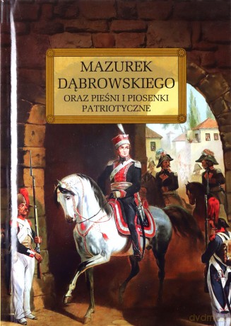 Mazurek Dąbrowskiego oraz pieśni i piosenki [KSIĄŻKA]