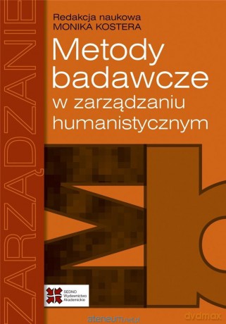 Metody badawcze w zarządzaniu humanistycznym - Monika Kostera [KSIĄŻKA]