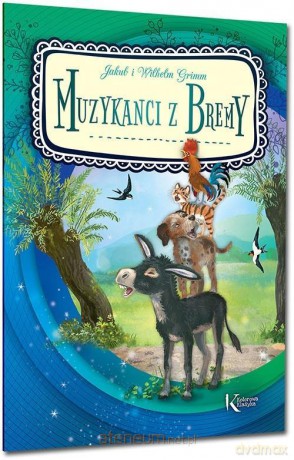 Muzykanci z Bremy Kolor - Jakub i Wilhelm Grimm [KSIĄŻKA]