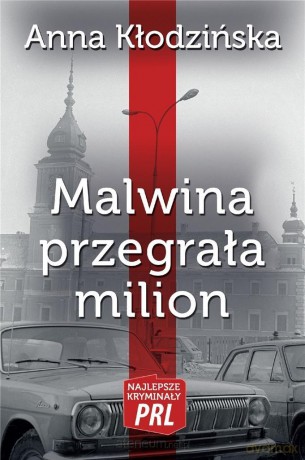 Najlepsze kryminały PRL. Malwina przegrała milion - Anna Kłodzińska [KSIĄŻKA]
