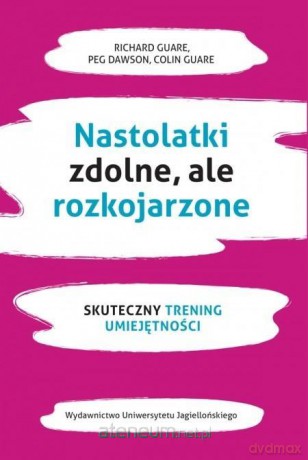 Nastolatki zdolne, ale rozkojarzone - Richard Guate, Peg Dawson, Colin Guare [KSIĄŻKA]