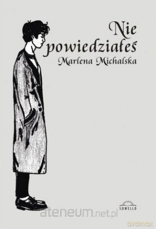 Nie powiedziałeś - Marlena Michalska [KSIĄŻKA]