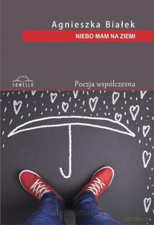 Niebo mam na ziemi - Białek Agnieszka [KSIĄŻKA]