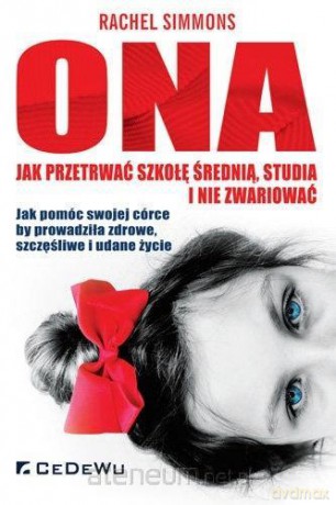 Ona - jak przetrwać szkołę średnią, studia - Rachel Simmons [KSIĄŻKA]