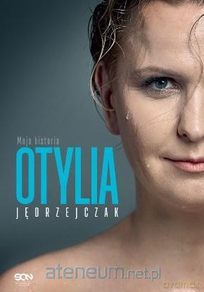 Otylia. Moja historia - Otylia Jędrzejczak, Paweł Hochstim, Paweł Skraba [KSIĄŻKA]