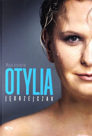 Otylia. Moja historia - Otylia Jędrzejczak, Paweł Hochstim, Paweł Skraba [KSIĄŻKA]