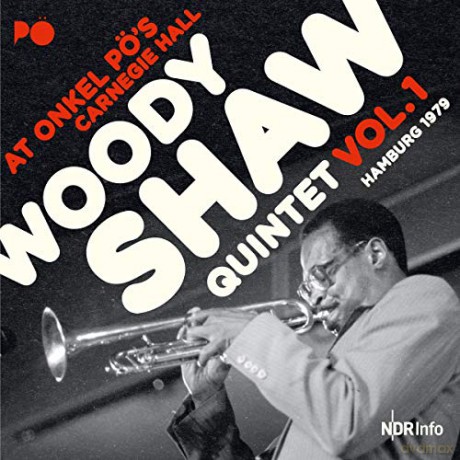 Woody Shaw Quintet: At Onkel Pos Carnegie Hall. Hamburg 1979 Vol.1 [2xWinyl]