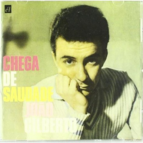 Joao Gilberto: Chega De Saudade [CD]