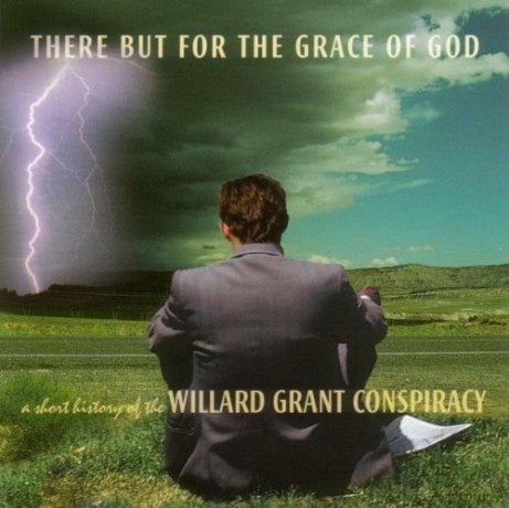 Willard Grant Conspiracy: There But For The Grace Of God [CD]