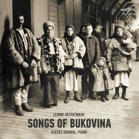 Alexey Goribol: Leonid Desyatnikov: Songs Of Bukovina [CD]