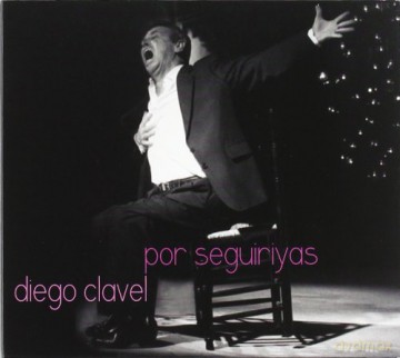 Diego Clavel: Por Seguiriyas [2CD]