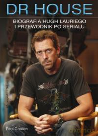 Dr House. Biografia Hugh Lauriego i przewodnik po serialu - Paul Challen [książka]