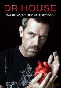 Dr House. Całkowicie bez autoryzacji - Leah Wilson [książka]