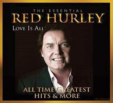 Red Hurley: The Essential Collection. Love Is All. All Time Greatest Hit [2CD]