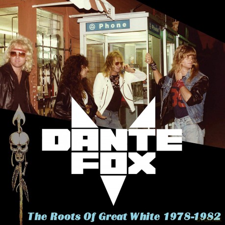 Dante Fox: The Roots Of Great White 1978-1982 [CD]