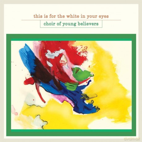 Choir Of Young Believers: This Is For The White In Your Eyes [Winyl]