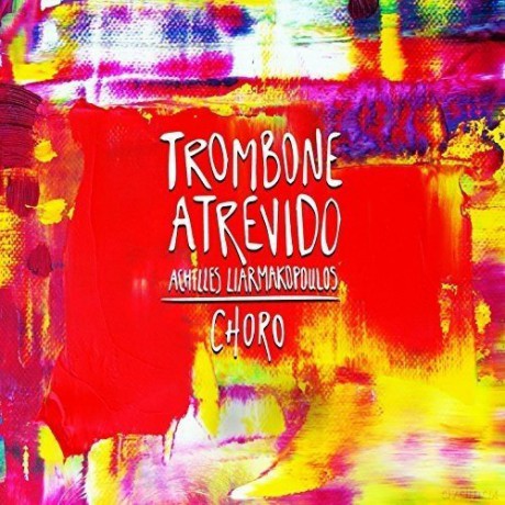 Achilles Liarmakopoulos: Trombone Atrevido [CD]