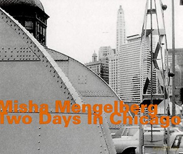 Misha Mengelberg: Two Days In Chicago [2CD]