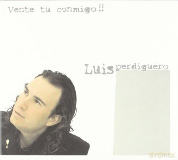 Luis Perdiguero: Vente Tu Conmigo [CD]