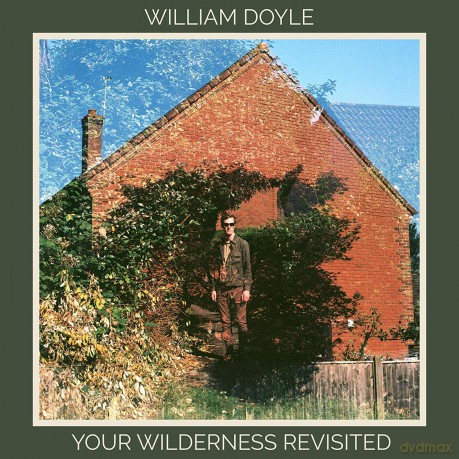 William Doyle: Your Wilderness Revisited (digipack) [CD]