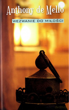 Wezwanie do miłości - Anthony De Mello [KSIĄŻKA]