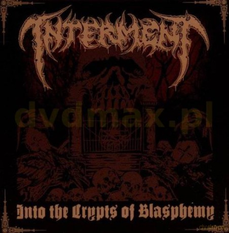 Interment: Into The Crypts Of Blasphemy [CD]