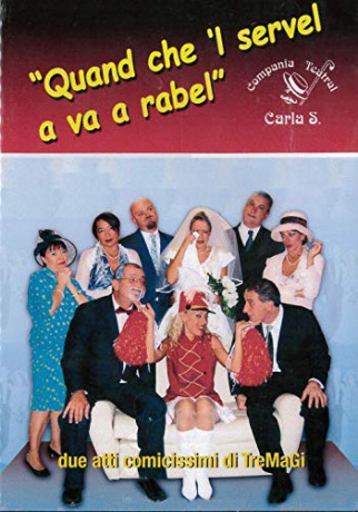 Compania Teatrale Carla S. - Quand Che 'L Servel A Va A Rabel [DVD]