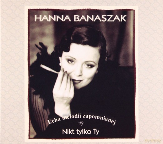 Hanna Banaszak: Nikt tylko Ty. Echa melodii zapomnianej [CD]